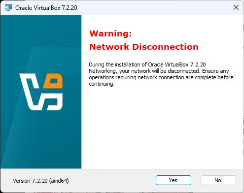 VirtualBox 7.2.20のインストーラーに出た「Warning: Network Disconnection」の画面。ネットワーク機能のインストール中にネットワークが切断されると書かれ、YesとNoのボタンがある